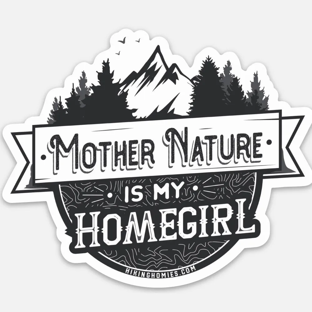 Mother Nature is My Homegirl Sticker OG