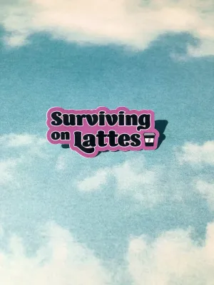 Surviving on Lattes Stickers
