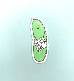 You're A Big Dill Vinyl Sticker